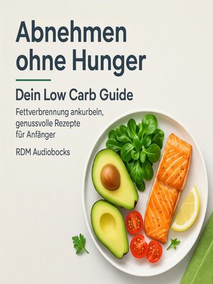 cover image of Abnehmen ohne Hunger--Dein Low Carb Guide